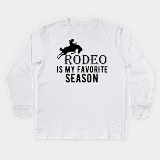 Rodeo Is My Favorite Season Kids Long Sleeve T-Shirt